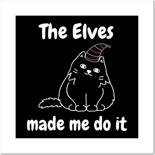 The Elves Made Me Do It. Cute Cat Lover Merry Christmas design. Fun, Cheeky, Christmas Elf. Posters and Art